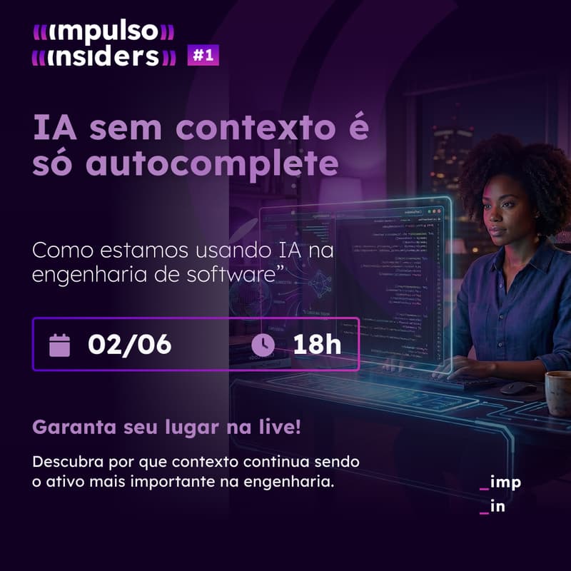 Cover Image for Impulso Insiders #4 - IA sem contexto é só autocomplete: como estamos usando IA na engenharia de software