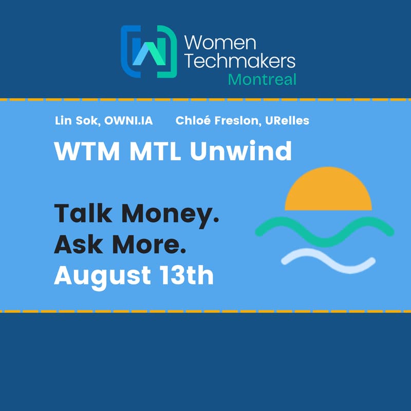 Cover Image for WomenTechmakers MTL Unwind - Talk Money. Ask More. In collaboration with Women & Money Montréal <3