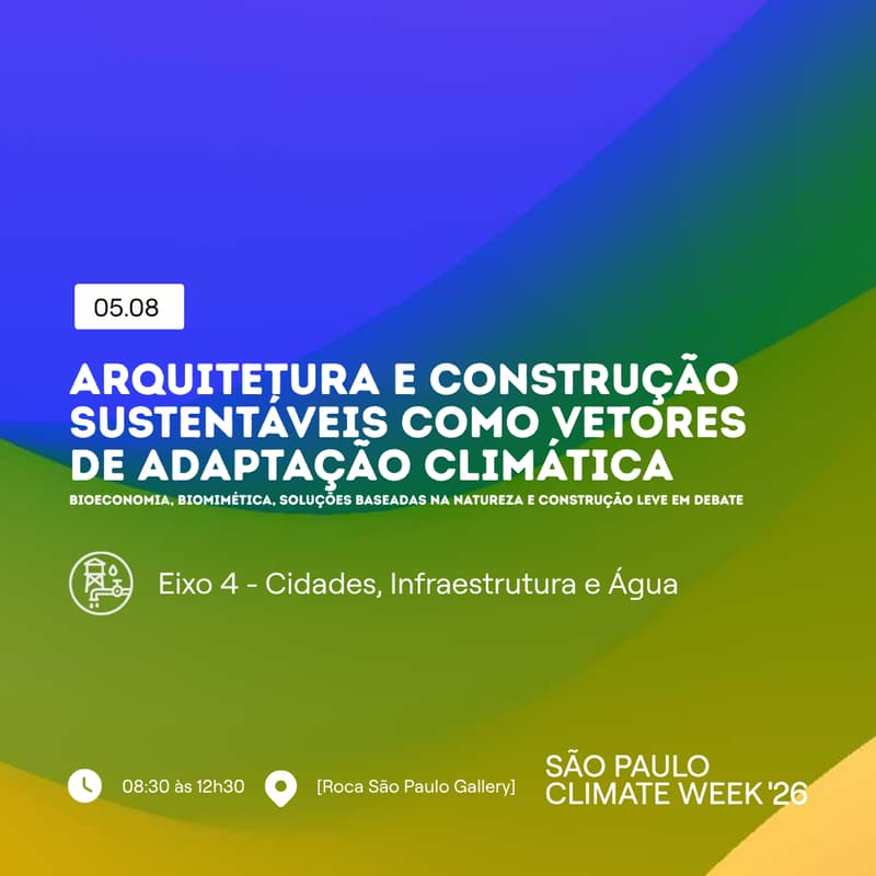 Cover Image for Arquitetura e Construção Sustentáveis como Vetores de Adaptação Climática | "SP Climate Week"