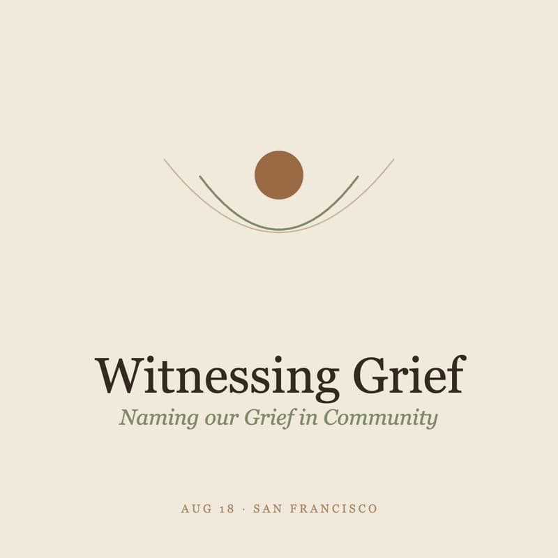 Cover Image for Witnessing Grief: Tending our Grief in Community