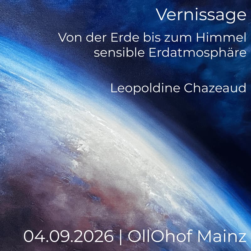 Cover Image for Vernissage "Von der Erde bis zum Himmel - sensible Erdatmosphäre"