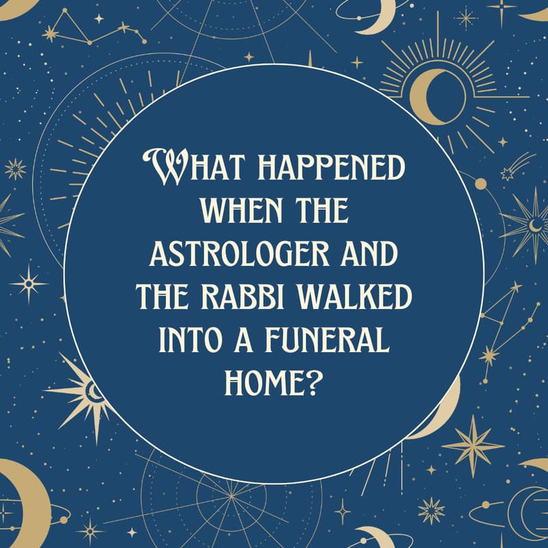 Cover Image for What happened when the astrologer and the rabbi walked into a funeral home?