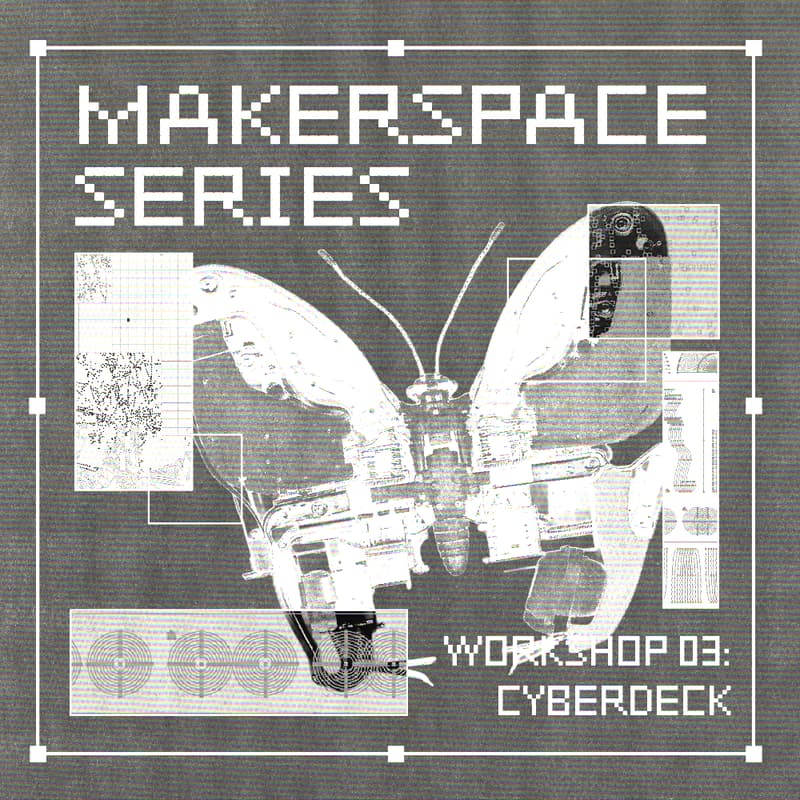 Cover Image for Makerspace Series / Workshop 03: Cyberdeck