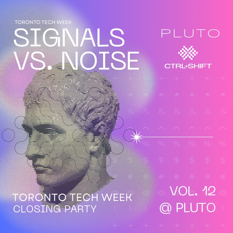 Cover Image for CTRL+SHIFT Vol. 12 @ Pluto | Toronto Tech Week
