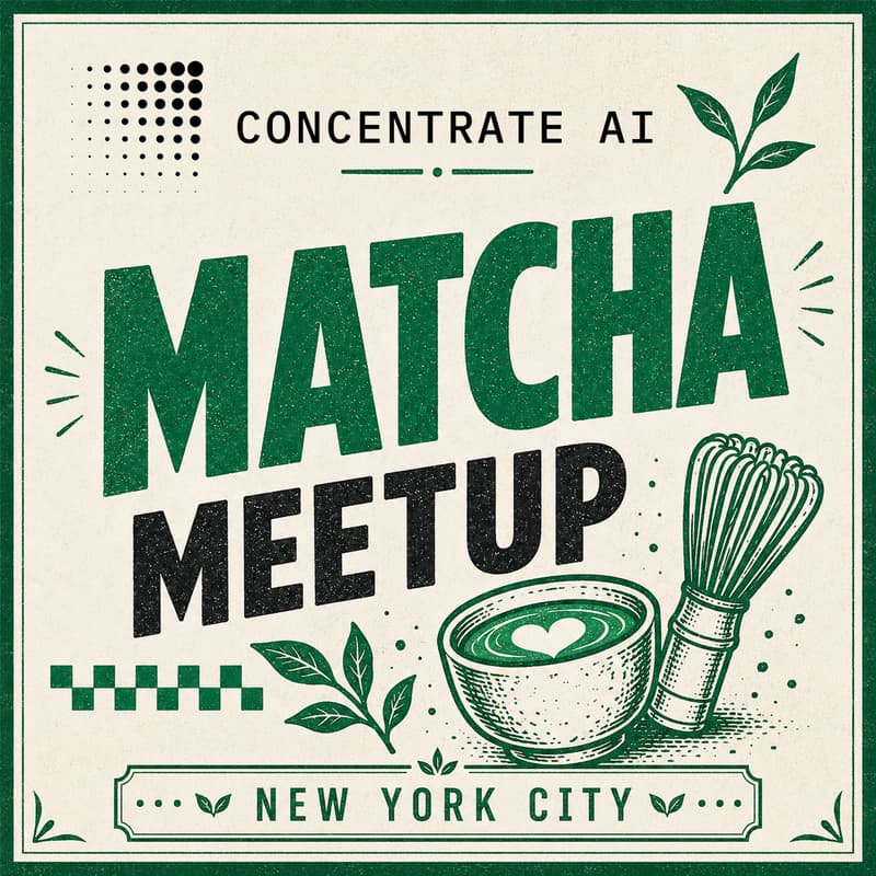 Cover Image for Concentrate AI: NYC Tech & AI Matcha Meetup