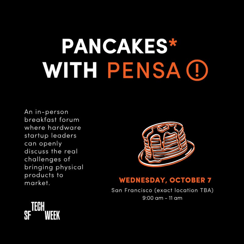 Cover Image for Pancakes* with Pensa: A Forum for Leaders of Hardware Startups - #SFTechWeek