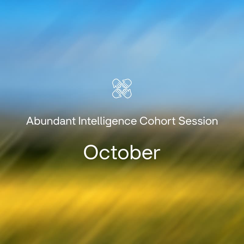 Cover Image for Abundant Intelligence Cohort Session - October
