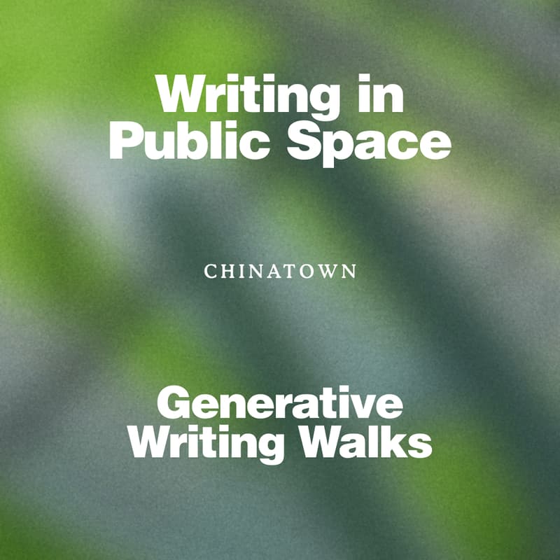 Cover Image for Writing in Public Space: A Generative Writing Walk (Chinatown)