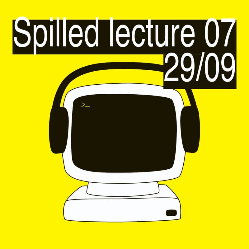 Cover Image for SPILLED lecture 07 - CTRL + ALT + RAVE