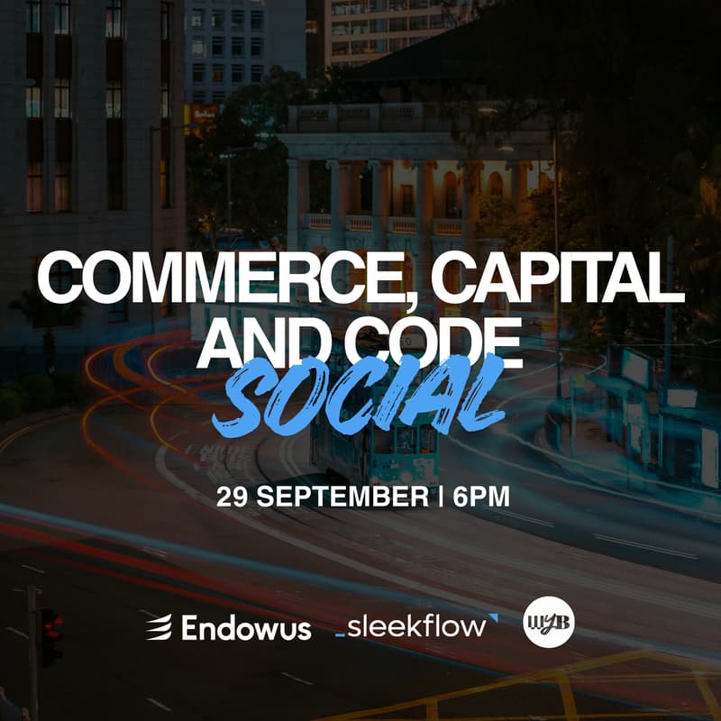 Cover Image for Commerce, Capital and Code Social by Endowus, Sleekflow & WYB