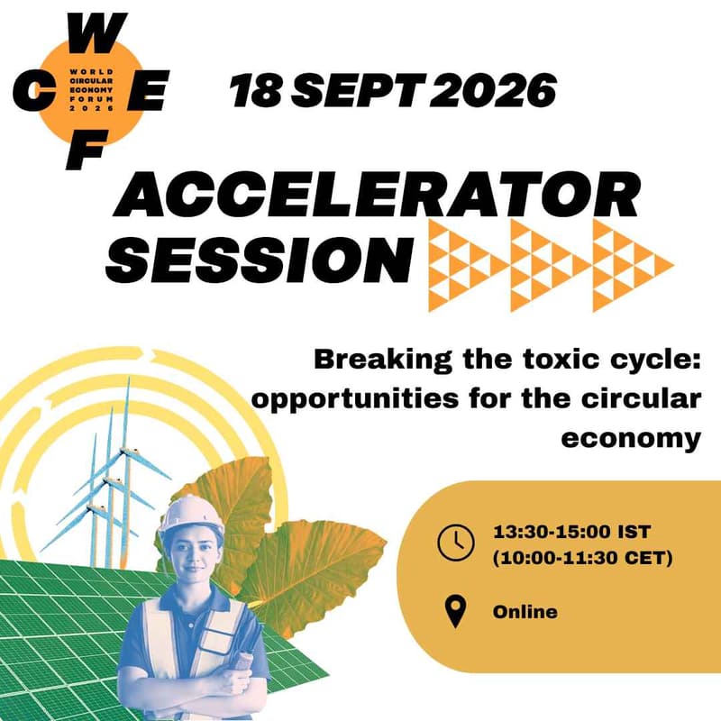 Cover Image for WCEF2026 accelerator session: Breaking the toxic cycle: opportunities for the circular economy