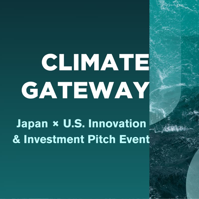 Cover Image for Climate Gateway: Japan × U.S. Innovation & Investment Pitch Event
