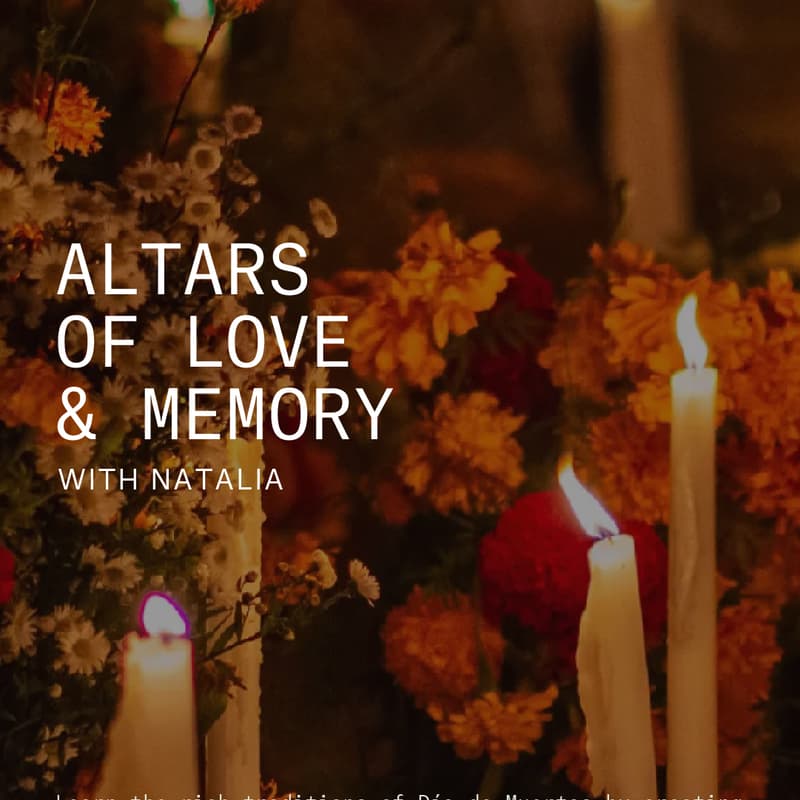 Cover Image for Altars of Love & Memory w/ Natalia