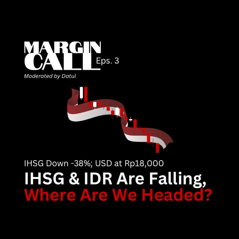 Cover Image for Margin Call Eps. 3 - IHSG & IDR Are Falling, Where Are We Headed?