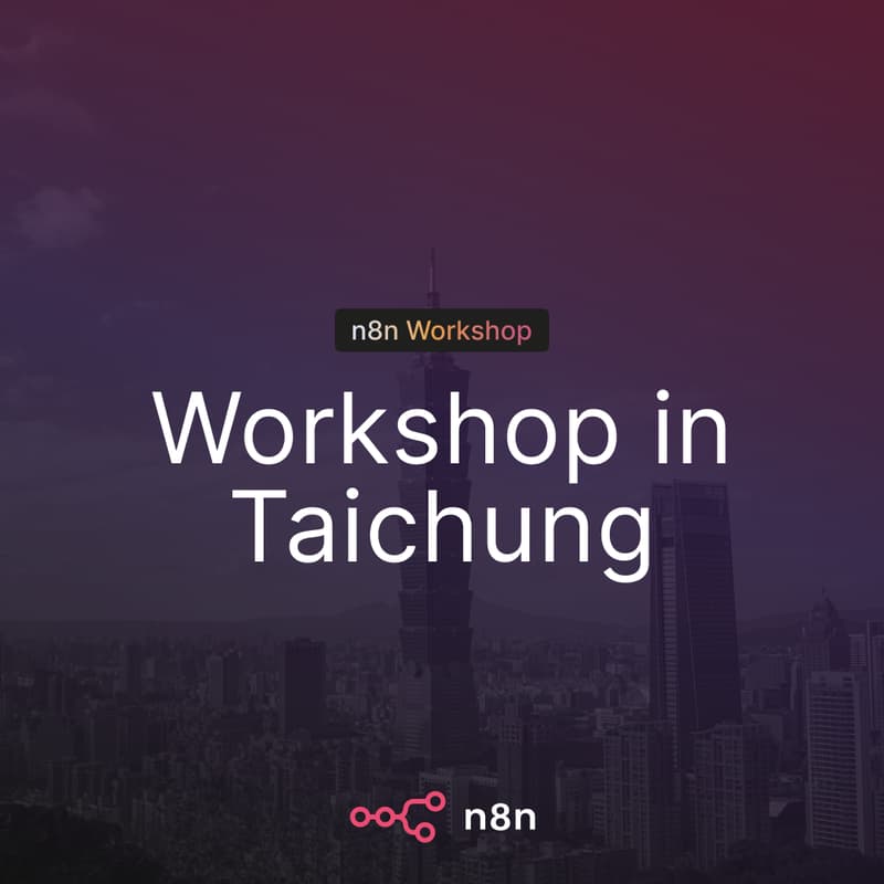 Cover Image for n8n Workshop in Taichung │ n8n Taiwan Open 工作坊・中部場(逢甲大學)