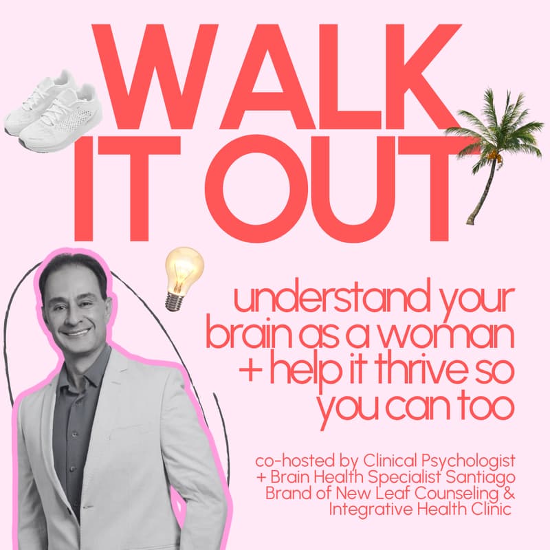 Cover Image for WALK IT OUT: UNDERSTAND YOUR BRAIN AS A WOMAN + HELP IT THRIVE SO YOU CAN TOO