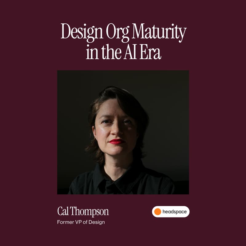Cover Image for Design Org Maturity in the AI Era | A workshop with Cal Thompson