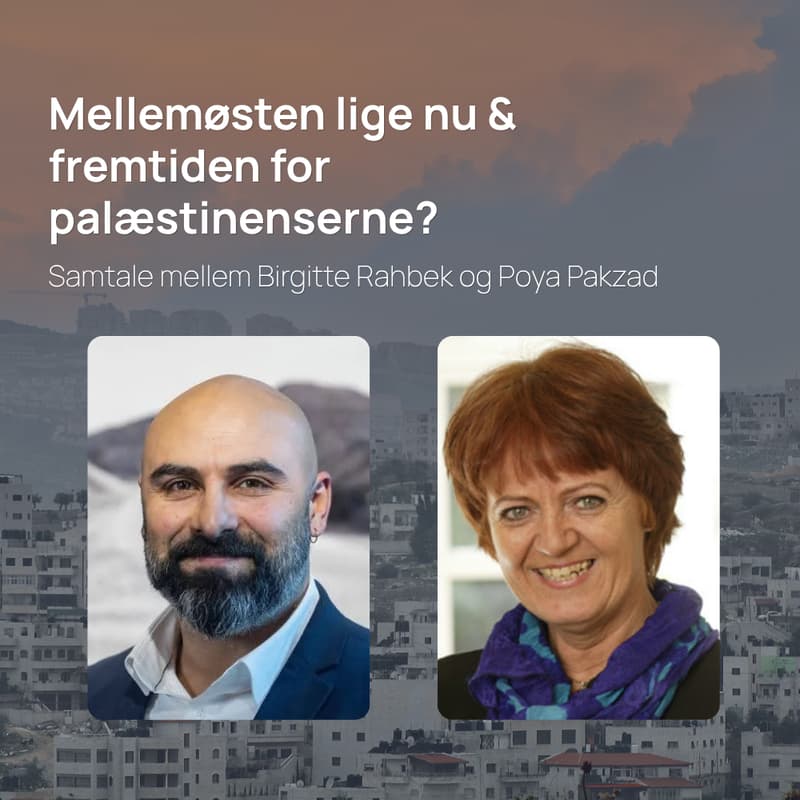 Cover Image for Mellemøsten lige nu & fremtiden for palæstinenserne? Samtale mellem Birgitte Rahbek og Poya Pakzad