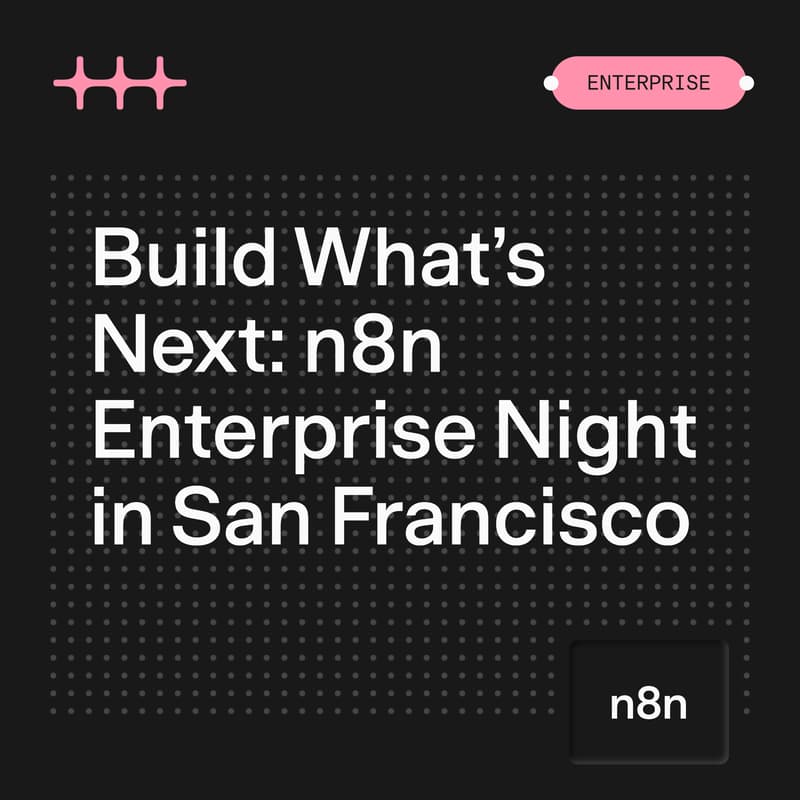 Cover Image for Build What’s Next: n8n Enterprise Night in San Francisco