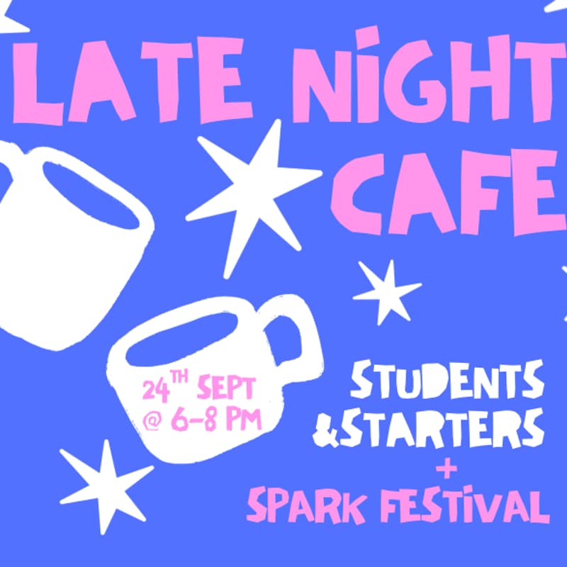 Cover Image for late night cafe | Students&Starters + Spark Festival 2026