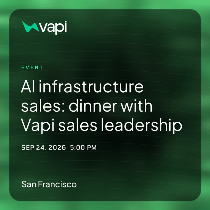 Cover Image for AI Infrastructure Sales: Dinner with Vapi Sales Leadership