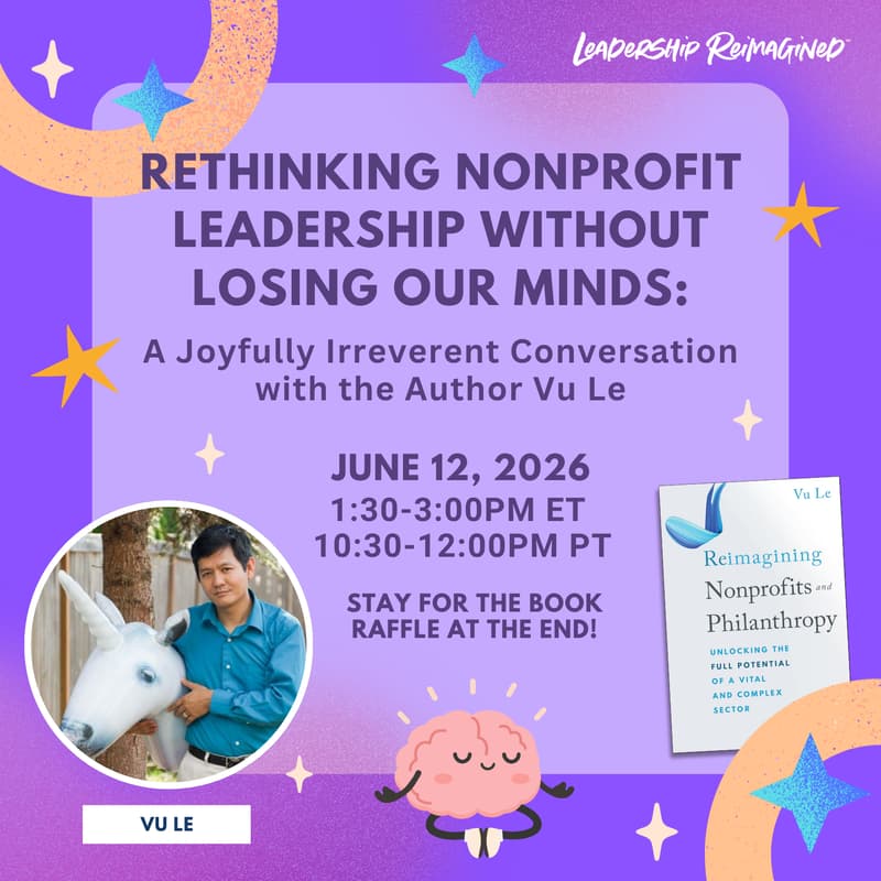 Cover Image for Reimagining Nonprofit Leadership Without Losing Our Minds: A Joyfully Irreverent Conversation with Author Vu Le