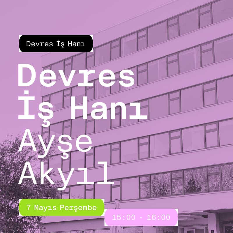 Cover Image for Ayse Akyıl ile Devres İş Hanı Anlatımı