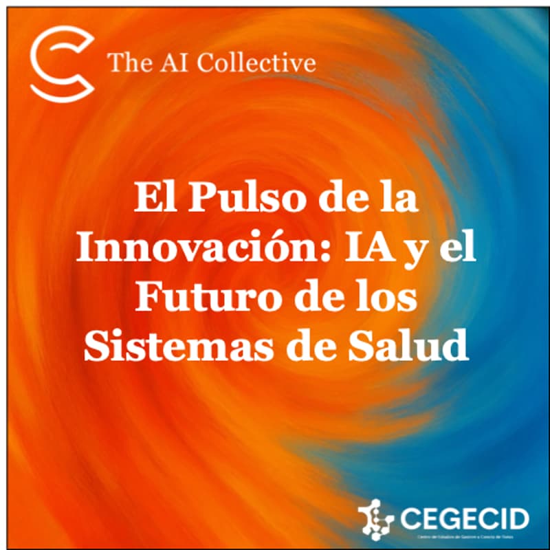 Cover Image for El Pulso de la Innovación: IA y el Futuro de los Sistemas de Salud (w/ The AI Collective)