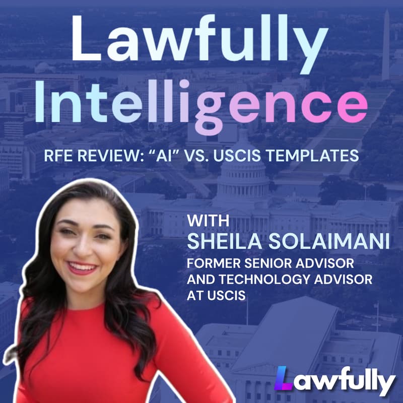 Cover Image for Live RFE Review: "AI" vs. USCIS Templates with Sheila Solaimani, former Senior Advisor and Technology Advisor at USCIS
