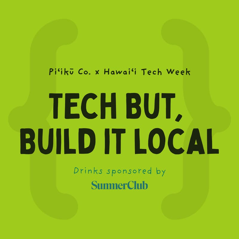 Cover Image for Piʻikū Co. Alumni Panel – Tech but Build it Local