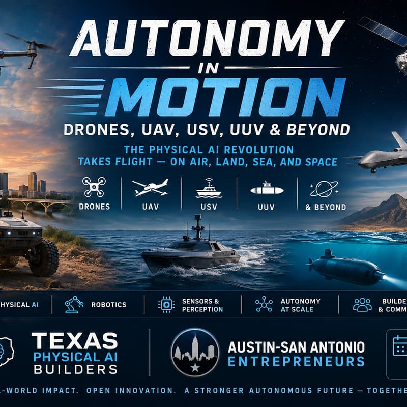 Cover Image for Autonomy in Motion: Drones, UAV, USV, UUV & Supply Chains - Texas Physical AI Meetup