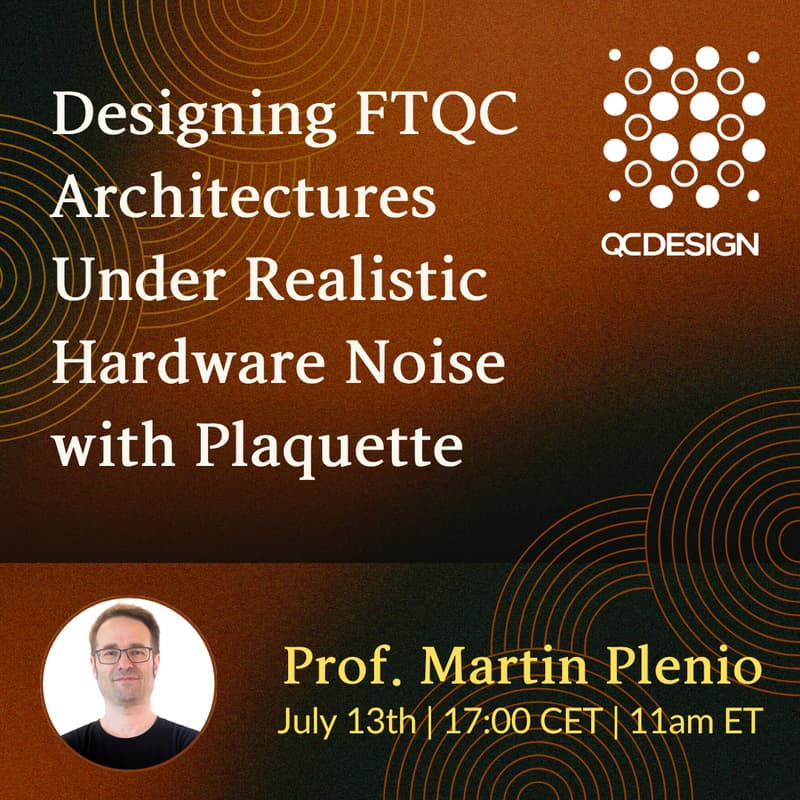 Cover Image for Designing FTQC Architectures Under Realistic Hardware Noise with Plaquette by Prof. Martin Plenio