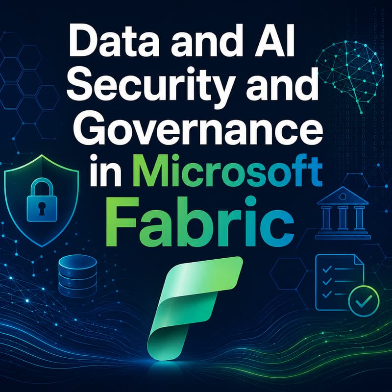 Cover Image for Data and AI Security and Governance in Microsoft Fabric