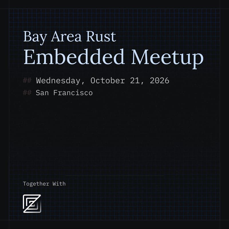 Cover Image for ๐ฆ Bay Area Rust - Embedded Meetup
