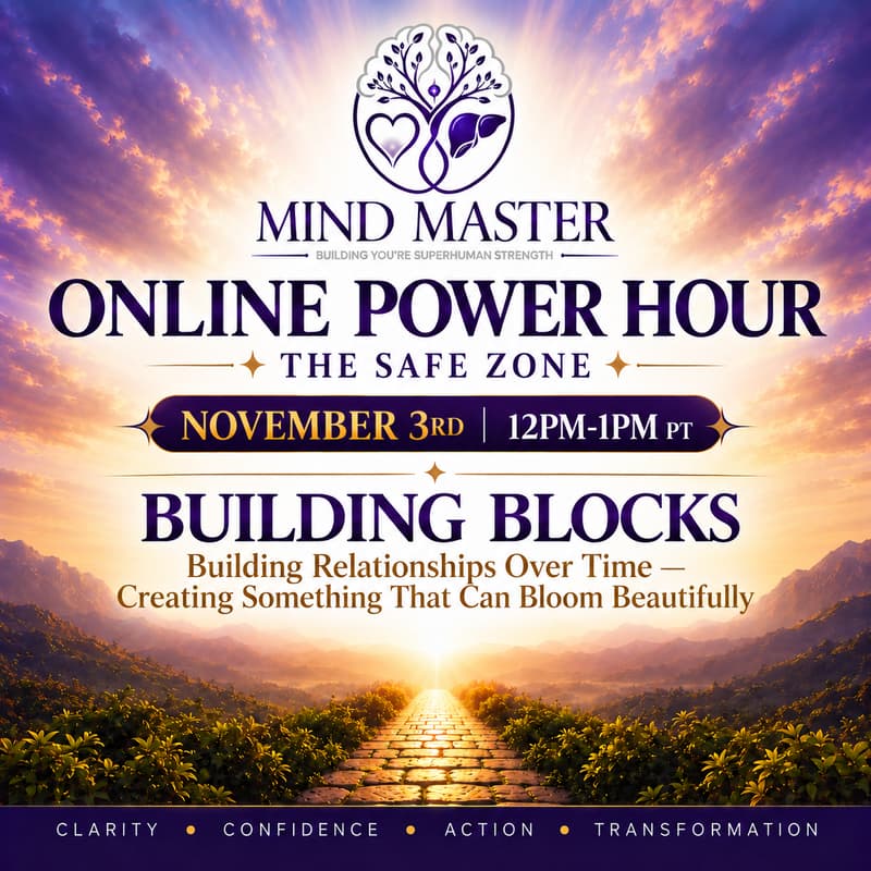 MIND MASTER POWER HOUR — THE SAFE ZONE: BUILDING BLOCKS · Luma
