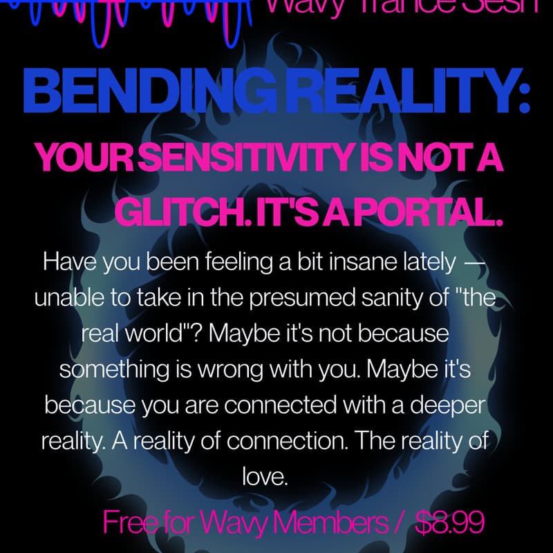 Cover Image for Bending Reality: Your Sensitivity Is Not A Glitch. It's a Portal.