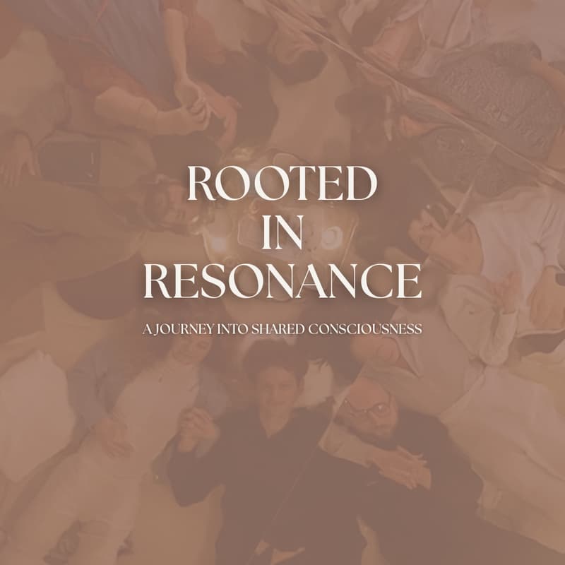 Cover Image for Rooted in Resonance: A Journey into Shared Consciousness
