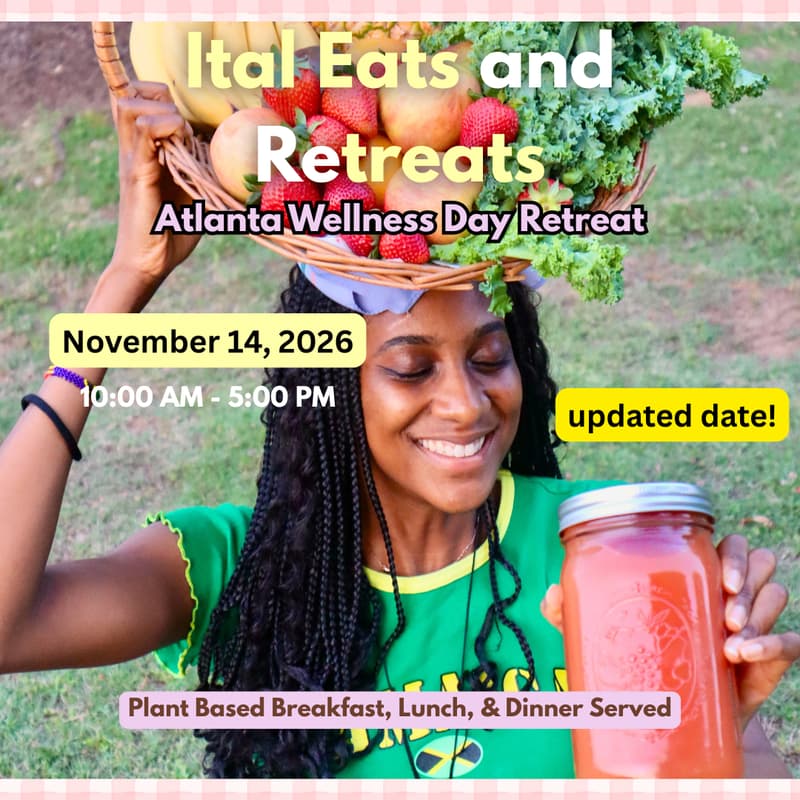 Cover Image for Ital Eats and Retreats Wellness Day Retreat (updated date!)