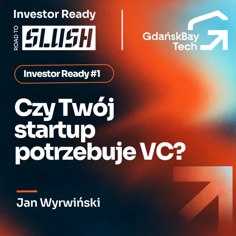 Cover Image for Investor Ready #1 | Czy Twój startup naprawdę potrzebuje VC?