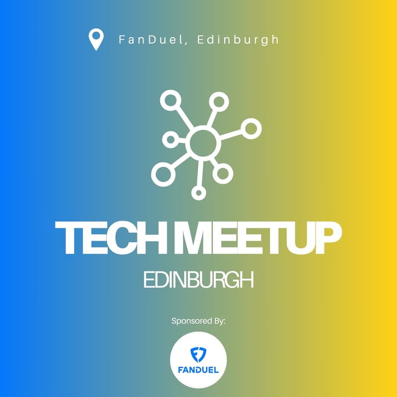 Cover Image for Tech Meetup Edinburgh - July 2026