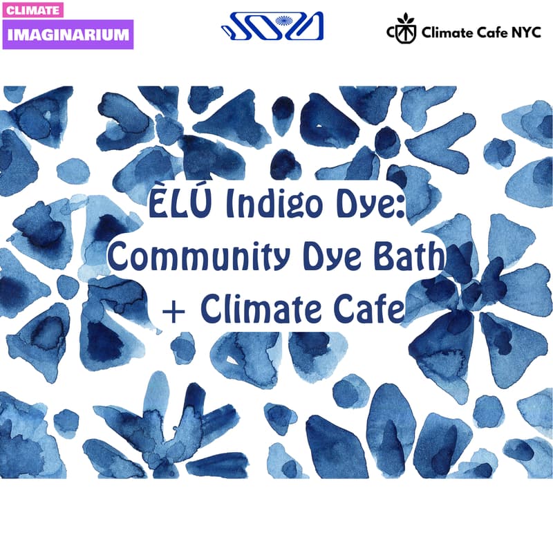 Cover Image for ÈLÚ Indigo Dye – Community Dye Bath + Climate Cafe