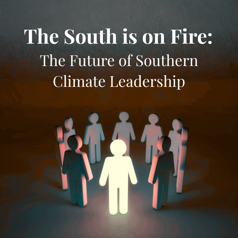 Cover Image for The South Is on Fire: The Future of Southern Climate Leadership - Panel, Technology Demonstrations, and Reception