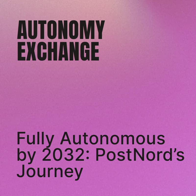 Cover Image for Fully Autonomous by 2032: PostNord’s Journey