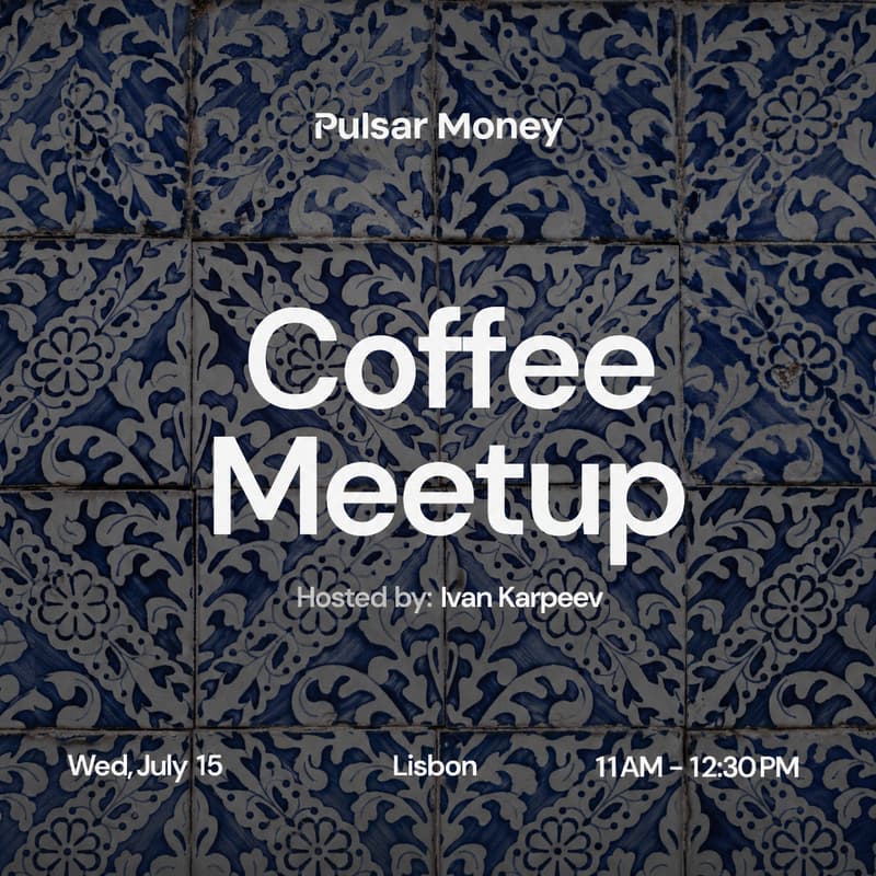 Cover Image for Pulsar Money // Coffee Meetup in Lisbon