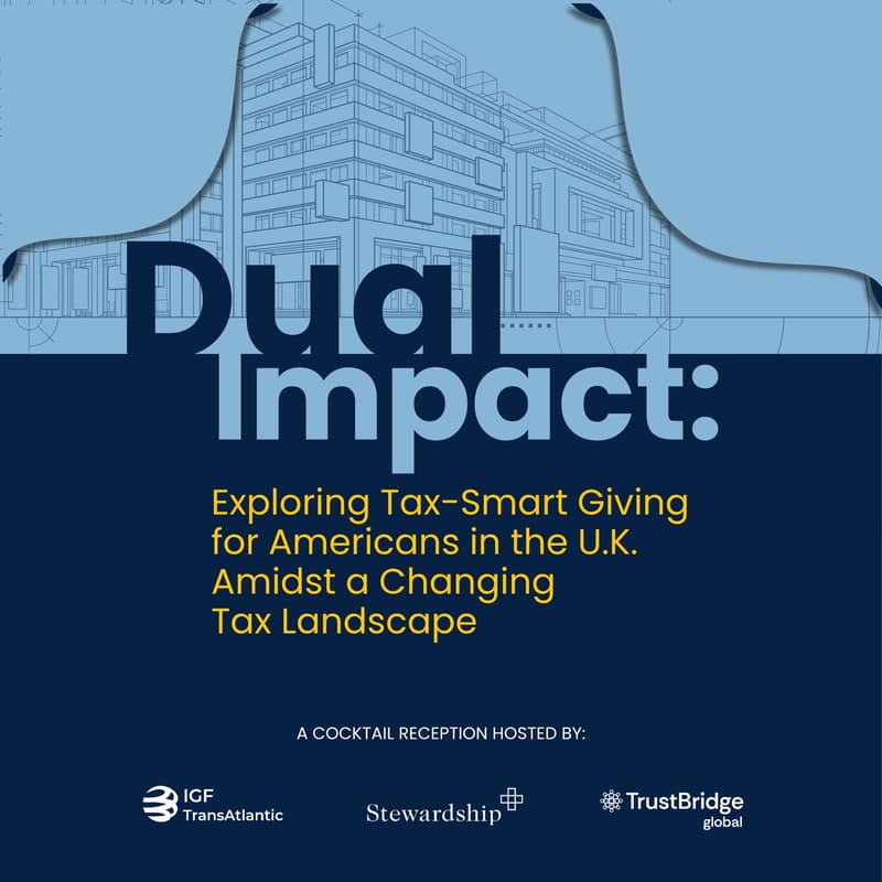 Cover Image for Dual Impact: Exploring Tax-Smart Giving for Americans in the U.K. Amidst a ChangingTax Landscape