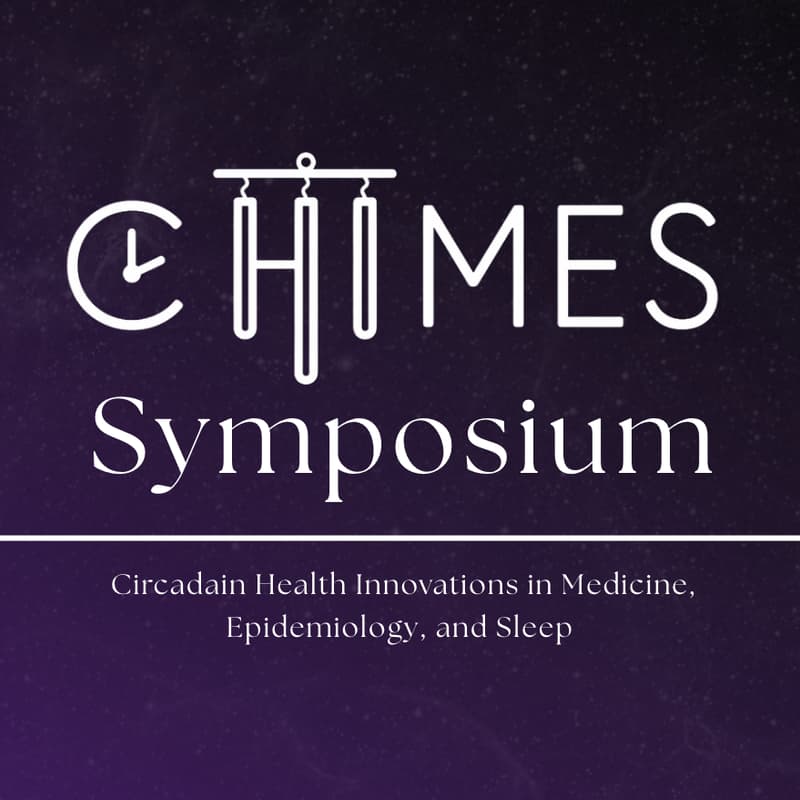 Cover Image for Circadian Health Innovations in Medicine, Epidemiology & Sleep (CHIMES) Symposium