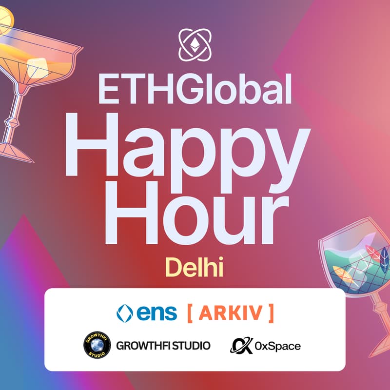 Cover Image for ETHGlobal Happy Hour New Delhi with ENS, Arkiv, GrowthFi, 0xSpace