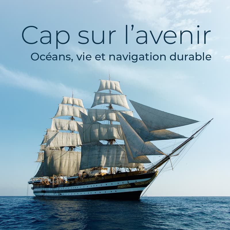 Cover Image for Cap sur l'avenir - Océans, vie et navigation durable