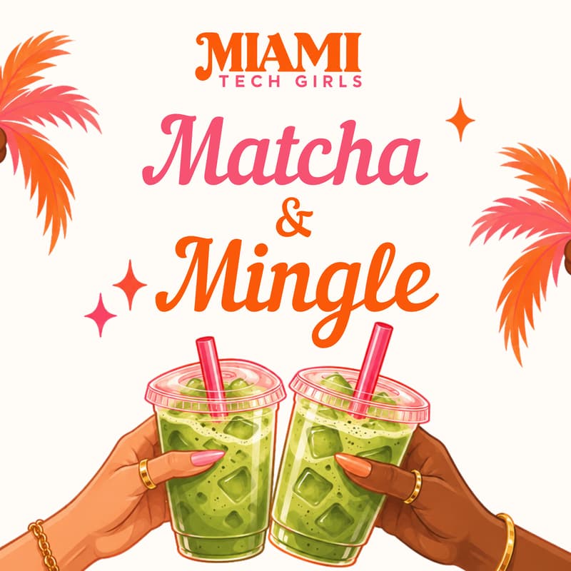 Cover Image for Miami Tech Girls Matcha + Mingle At MINS Coffee House