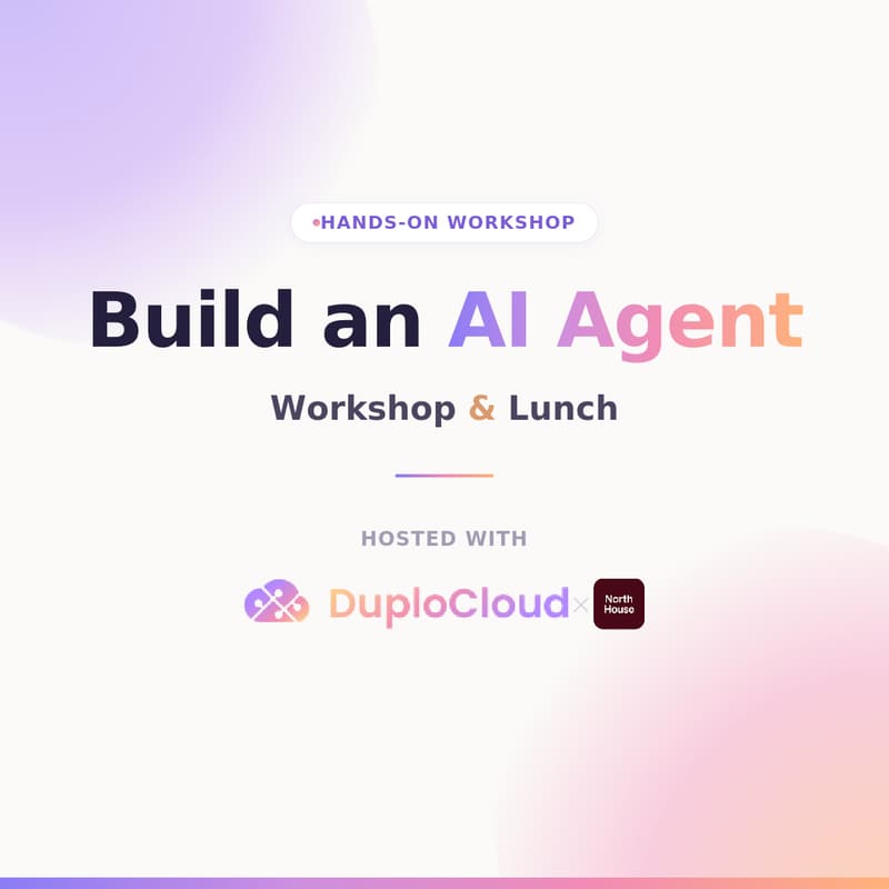 Cover Image for "Build an AI Agent" Workshop and Lunch with DuploCloud & North House